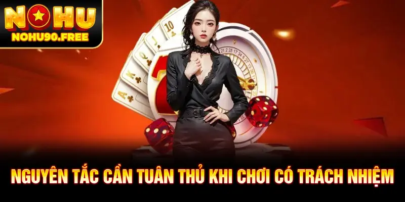 Chơi có trách nhiệm người chơi cần tuân thủ các nguyên tắc