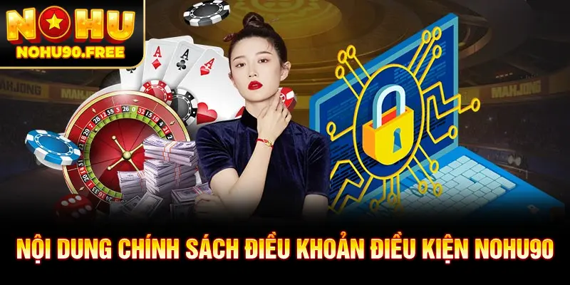 Nội dung chính trong điều khoản điều kiện NOHU90