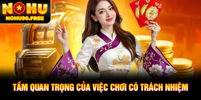 Chơi có trách nhiệm giúp tạo môi trường lành mạnh