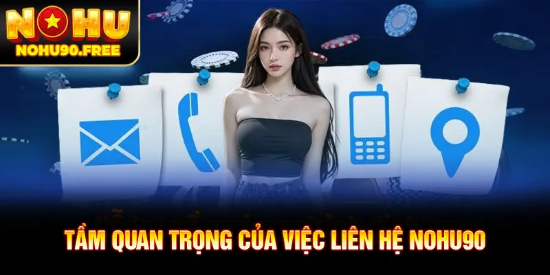Tầm quan trọng của việc liên hệ NOHU90